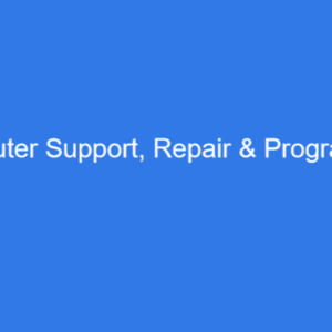 Computer Support, Repair & Programming